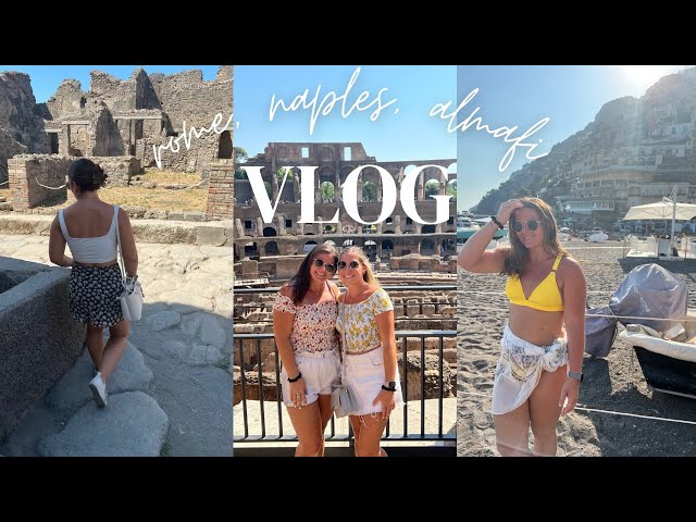 ITALY TRAVEL VLOG | Rome, Almafi Coast, Pompeii, Naples