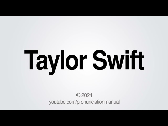 How to Pronounce Taylor Swift