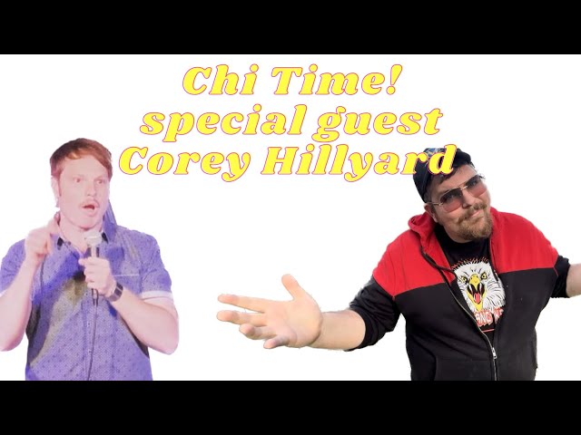 Chi Time! with Special Guest: Corey Hillyard