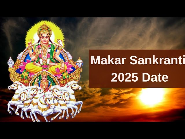 Makar Sankranti 2025 Date - When is Makar Sankranti Date 2025 - Happy Makar Sankranti 2025