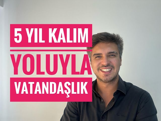 5 YIL KALARAK TÜRKİYE'DE VATANDAŞLIK (İkamet İzniyle Vatandaşlık Nasıl Alınır?)