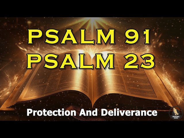 PSALM 23 And PSALM 91 | The Two Most Powerful Prayers In The Bible!