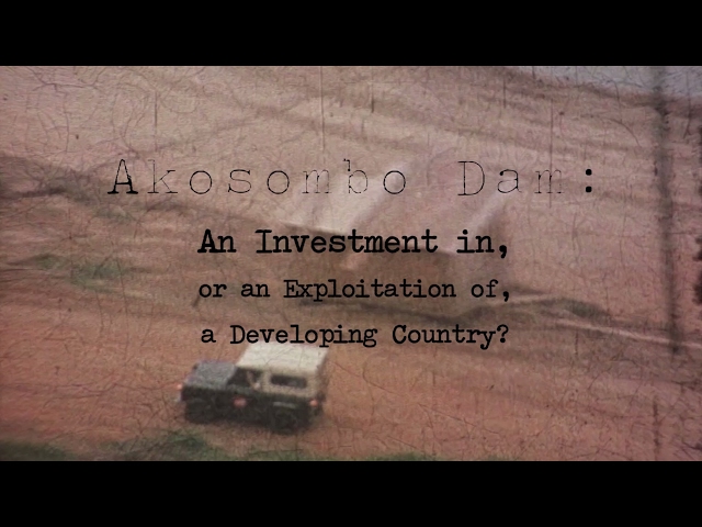 The History of Akosombo Dam - An Investment in, or an Exploitation of, a Developing Country?