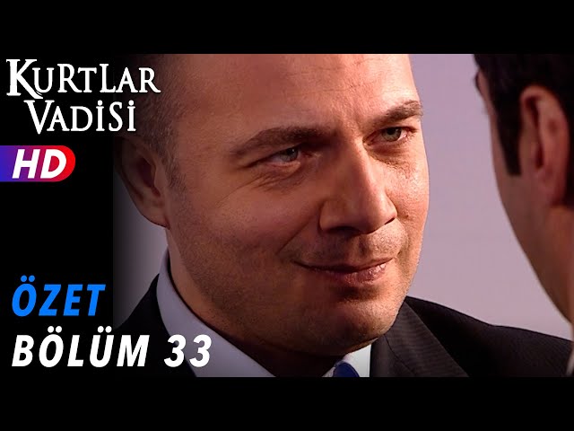 33.Bölüm - Kurtlar Vadisi | Özet