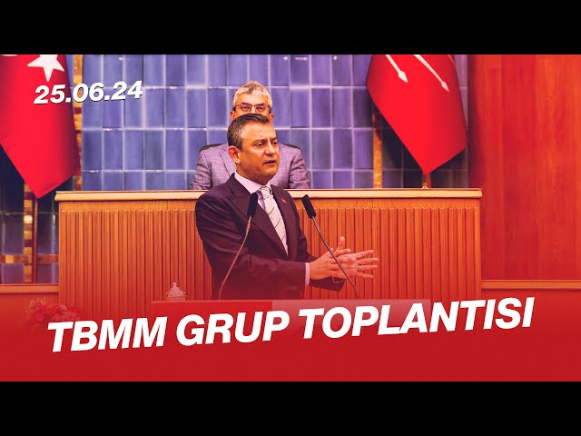 TBMM CHP GRUP TOPLANTISI 25/06/2024