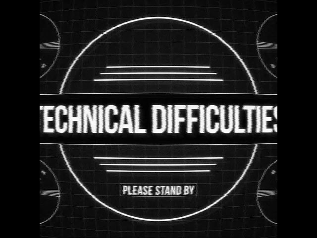 Technical Difficulties (Turn On Subtitles)