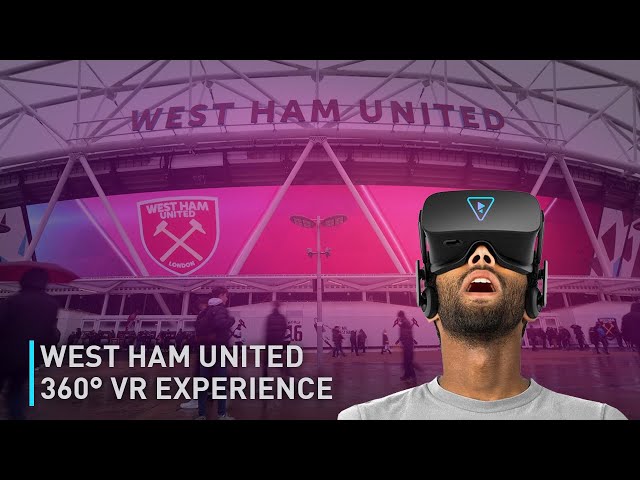 West Ham 360° VR Experience