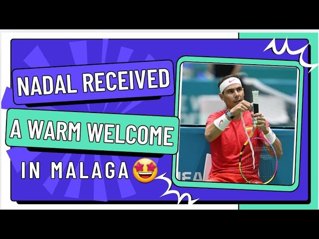 Malaga Celebrates Tennis Icon Rafael Nadal with Warm Welcome 🤩😥