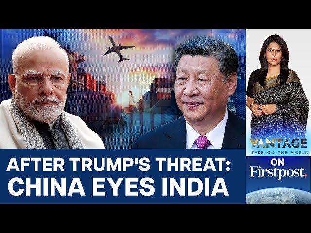 Trump Tariff Threat: China Eyes Closer Ties with India, As Economy Slows | Vantage with Palki Sharma