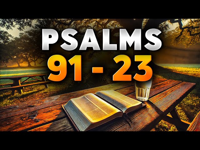 Psalm 91 and psalm 23 - Two Most Powerful Prayers with Their Teachings from the Bible