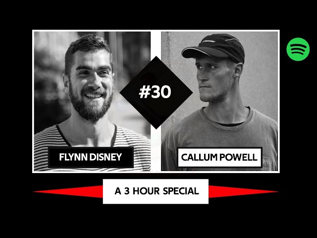 #30 - Callum Powell & Flynn Disney, A 3 Hour Special