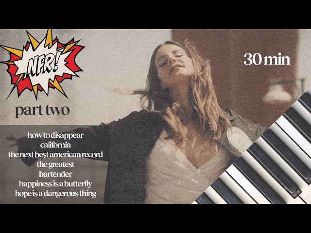 lana del rey nfr | 30 minutes of calm piano | part two ♪