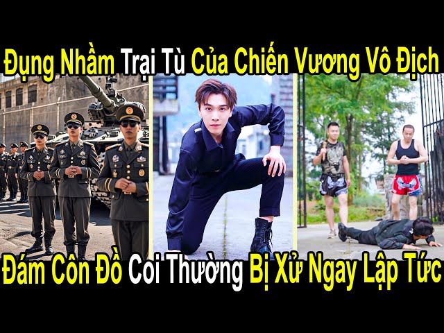 Đụng Nhầm Trại Tù Của Chiến Vương Vô Địch Thiên Hạ, Đám Côn Đồ Coi Thường Bị Xử Ngay Lập Tức