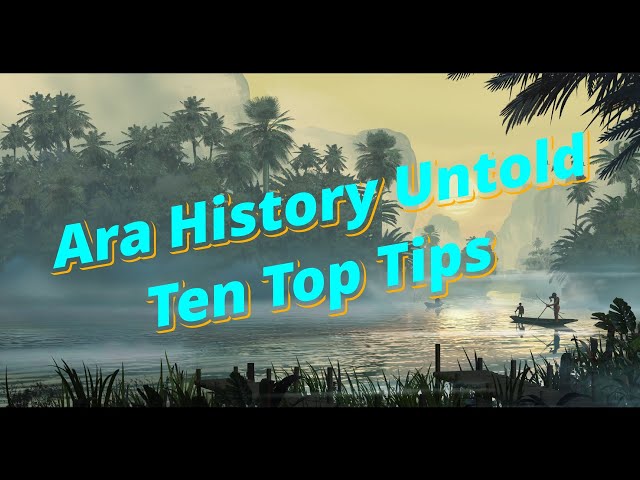 Ara History Untold Top Tips to Get Better