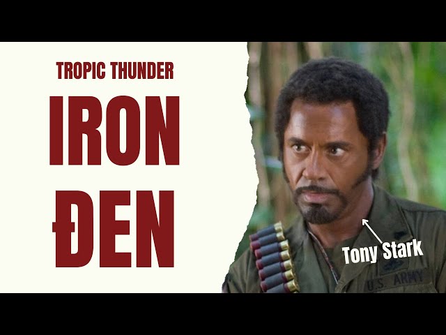 Iron Man ở Bình Dương | Recap Xàm: Tropic Thunder