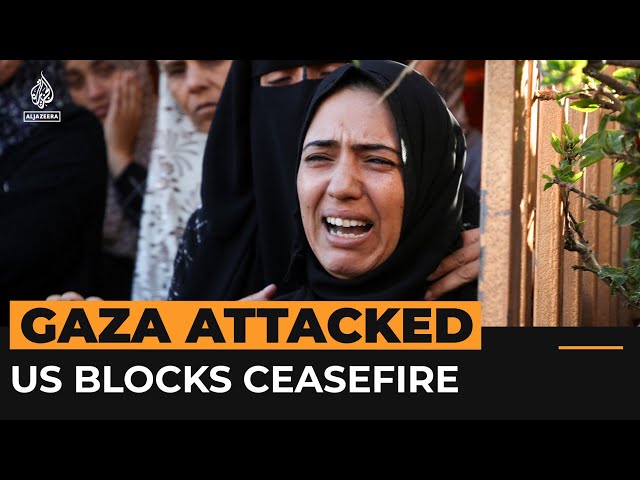 Israel bombards Gaza as the US blocks another ceasefire | Al Jazeera Newsfeed