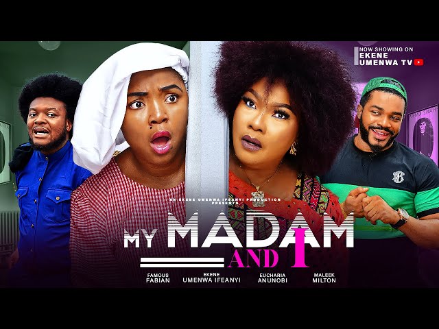 MY MADAM & I - EUCHARIA ANUNOBI,EKENE UMENWA,MALEEK MILTON,2024 LATEST NIGERIAN NOLLYWOOD MOVIE