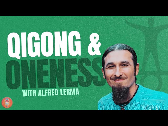 Qigong: The Unifier with Alfred Lerma