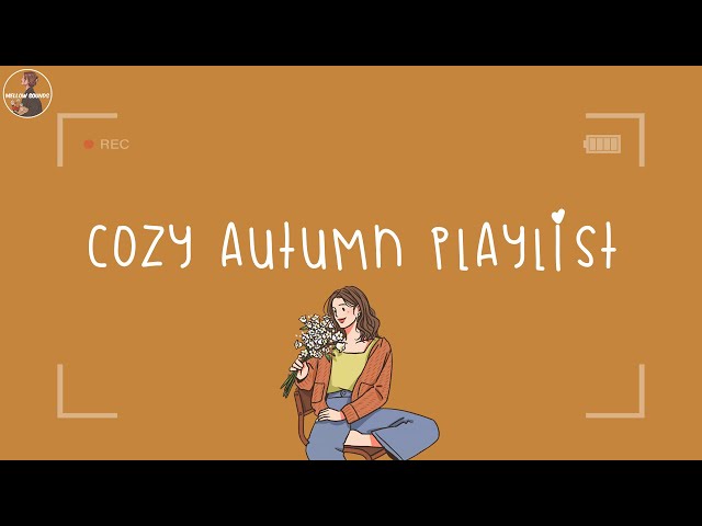 Cozy autumn playlist 🍂 Songs for autumn vibes