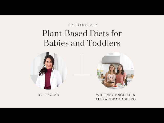 Plant-Based Diets for Babies & Toddlers with Whitney English & Alexandra Caspero | The Dr. Taz Show