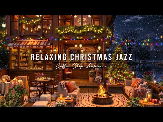 Warm Night at Christmas Coffee Shop Ambience 🎄 Relaxing Christmas Jazz Music & Crackling Fireplace