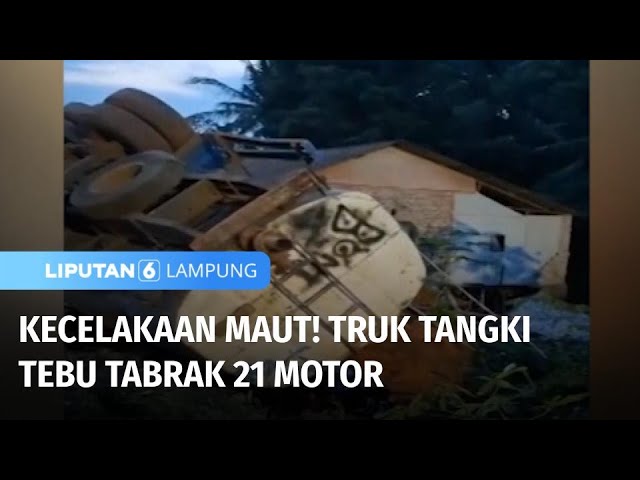 Teragis! Akibat Rem Blong Turk Tangki Tebu Tabrak 21 Motor dan 1 Orang Tewas | Liputan 6 Lampung