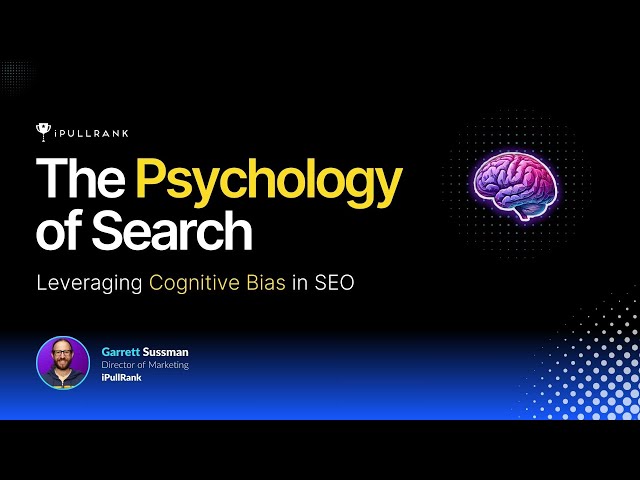 The Psychology of Search: Leveraging Cognitive Bias in SEO