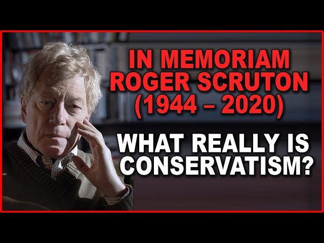 Best of Roger Scruton: What is Conservatism?