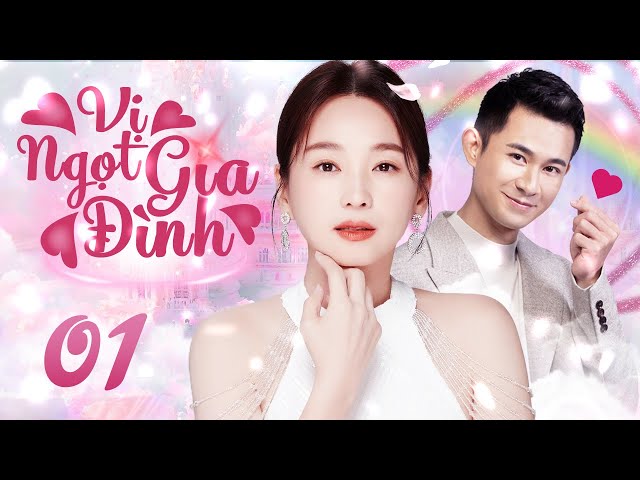 Phim mới I Vị Ngọt Gia Đình - Tập 01 (Lồng tiếng) Phim Bộ Tình Cảm Gia Đình Trung Quốc