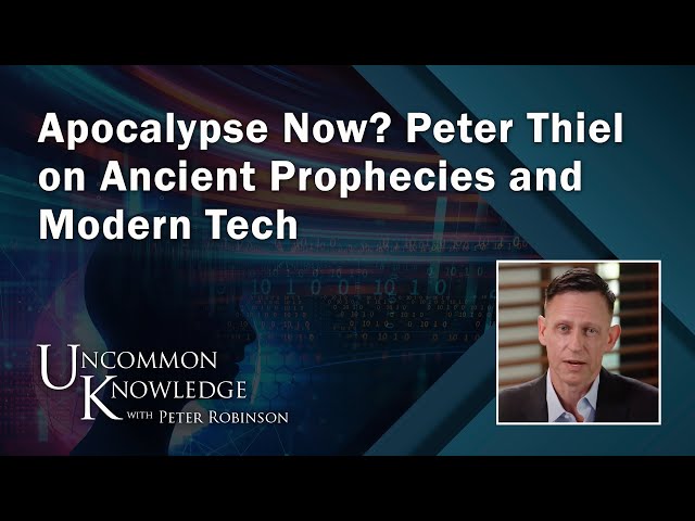 Apocalypse Now? Peter Thiel on Ancient Prophecies and Modern Tech