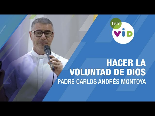 Tomar buenas decisiones y hacer la voluntad de Dios 🎙️ Padre Carlos Andrés Montoya #TeleVID