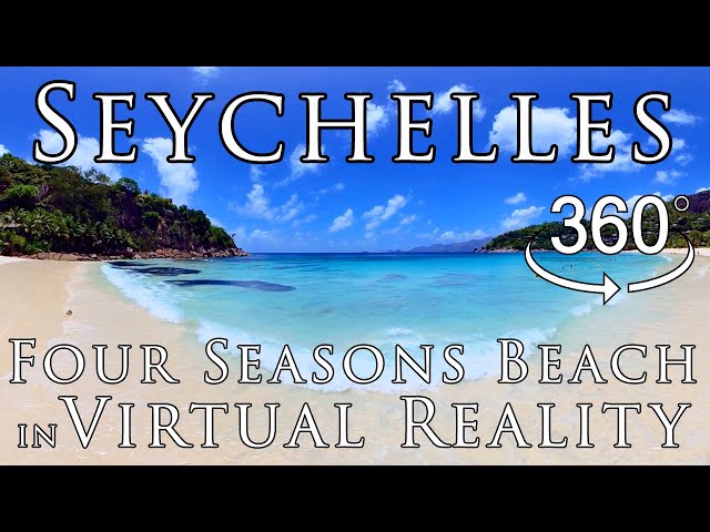 Seychelles in VR - Four Seasons Resort Moment of Zen ~ Petite Anse Beach in Virtual Reality 8K 360º