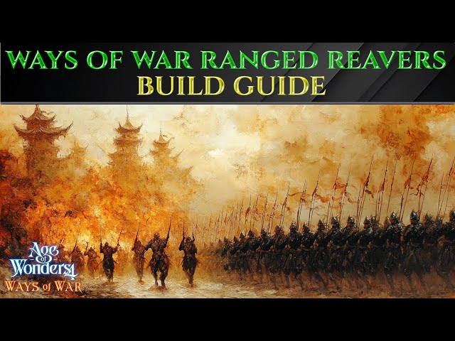 OP RANGED REAVER WAYS OF WAR Builds Guide AGE OF WONDERS 4