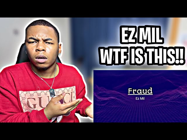 EZ MIL YOUR NOT THE KING OF THIS YET!!! Ez Mil - Fraud (REACTION)