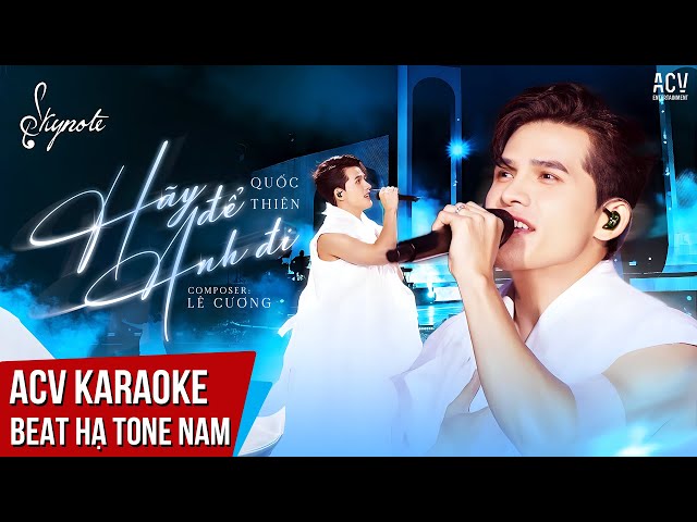 KARAOKE | Hãy Để Anh Đi - Quốc Thiên | Sáng Tác: Lê Cương | Beat Hạ Tone Dễ Hát