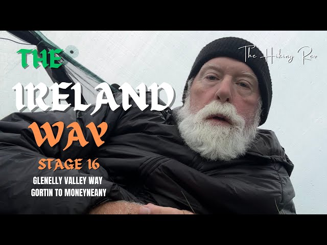 Hiking The Ireland Way with The Hiking Rev, Stage 16 - Glenelly Valley Way, Gortin to Moneyneany