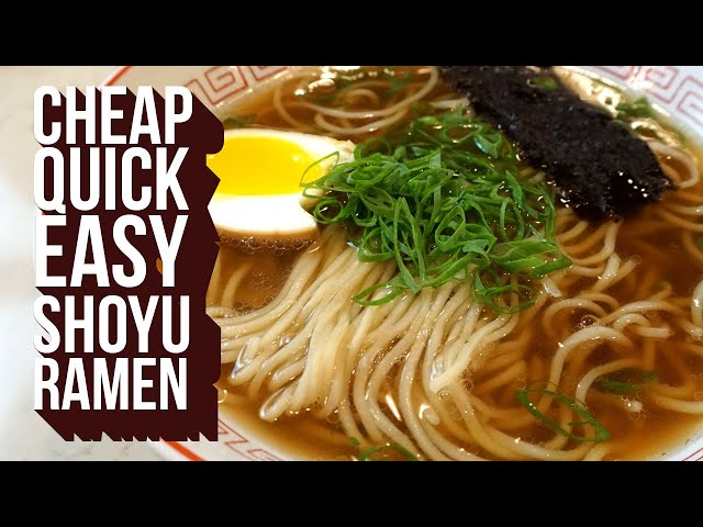 Cheap, Quick and Easy Shoyu Ramen Recipe