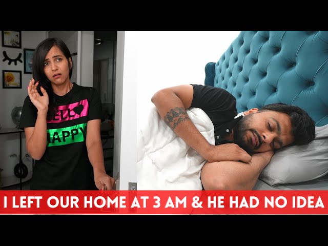 I left our HOME at 3 AM & he had NO IDEA ... (GONE WRONG)