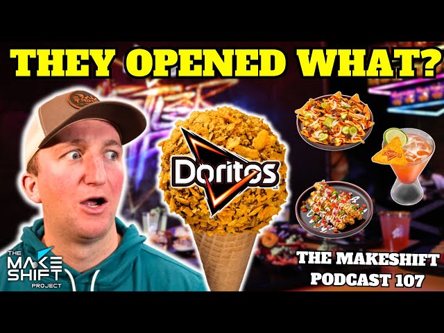 New DORITOS' Restaurant Is OPENING! 👨‍🍳 The Makeshift Podcast 107