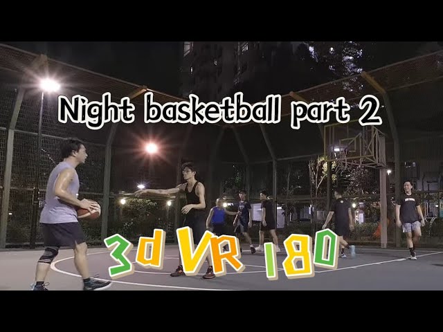 Night Basketball casual gameplay 2 in Singapore Punggol court | 3D VR 180 篮球