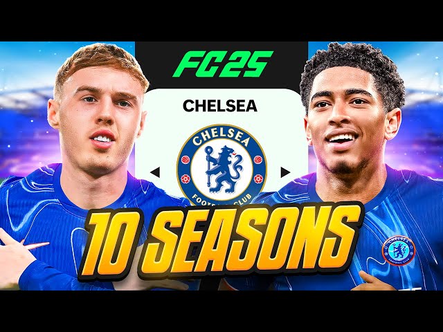 I Takeover Chelsea for 10 Seasons... in FC 25