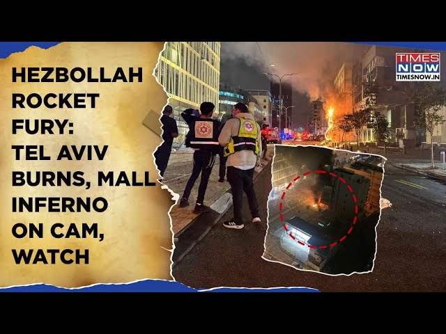 Hezbollah Rocket Fury| Tel Aviv Burns| On Cam: Entire Mall Turns Into Fireball| Woman Killed, 5 Hurt