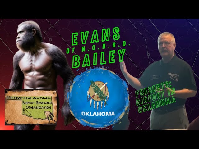 Bigfoot in Oklahoma with Evans Bailey ￼