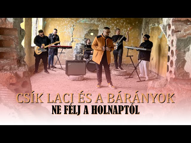 Csík Laci és a Bárányok - Ne félj a holnaptól (Hivatalos videoklip)