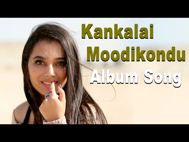 Tamil independent love album song - கண்களை மூடிக்கொண்டு | Tamil song 2020