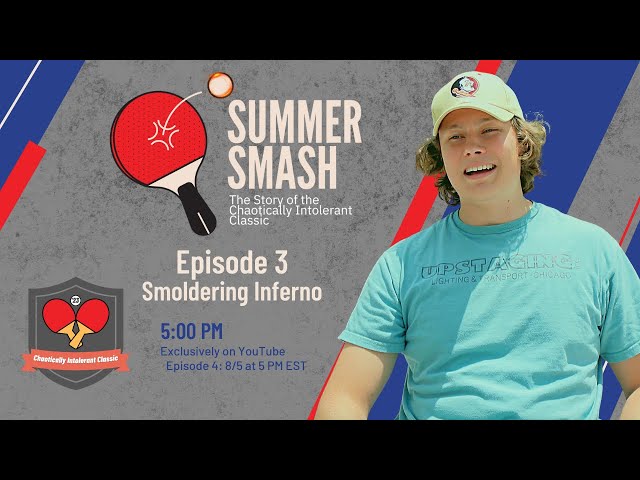 Summer Smash Episode 3- Smoldering Inferno