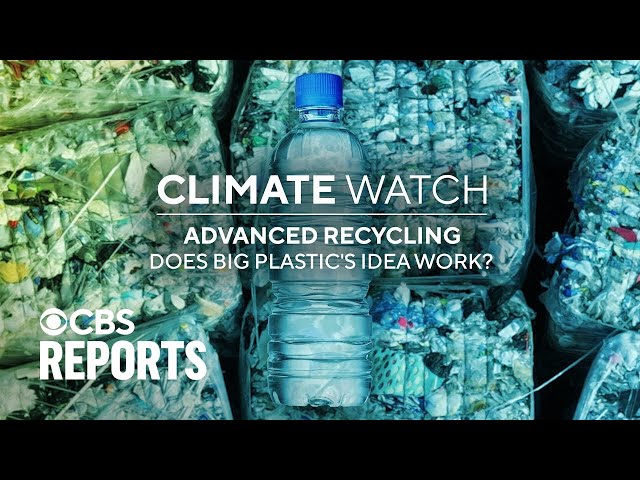 Advanced Recycling: Does Big Plastic’s Idea Work? | CBS Reports