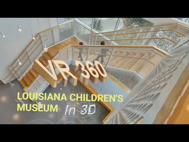 A Virtual Reality 3D Peek into the New  Louisiana Children's Museum 5.7K