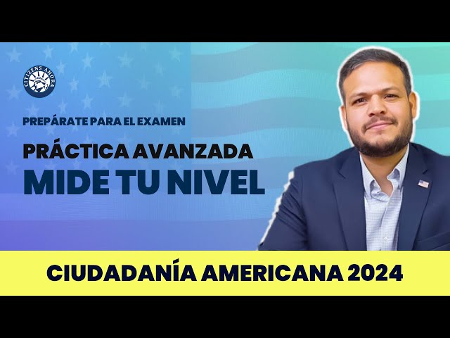 Mide tu nivel con esta entrevista avanzada - Ciudadanía aericana 2024