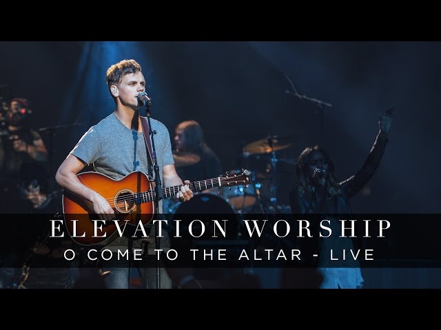 O Come to the Altar | Live | Elevation Worship